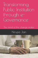 Transforming Public Institution Through E-Governance: The Mind of the Change-Maker