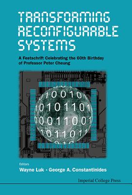 Transforming Reconfigurable Systems - Wayne Luk & George a Constantinides