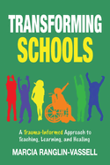 Transforming Schools: A Trauma-Informed Approach to Teaching, Learning and Healing