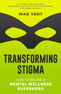 Transforming Stigma: How to Become a Mental Wellness Superhero