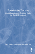 Transforming Teaching: Global Responses to Teaching Under the Covid-19 Pandemic