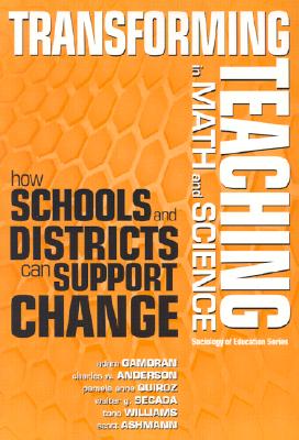 Transforming Teaching in Math and Science: How Schools and Districts Can Support Change - Gamoran, Adam, and Anderson, Charles W, and Quiroz, Pamela Anne