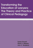 Transforming the Education of Lawyers: The Theory and Practice of Clinical Pedagogy