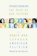 Transforming the Faiths of Our Fathers: Women Who Changed American Religion