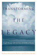 Transforming the Legacy: Couple Therapy with Survivors of Childhood Trauma