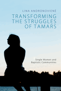 Transforming the Struggles of Tamars: Single Women and Baptistic Communities