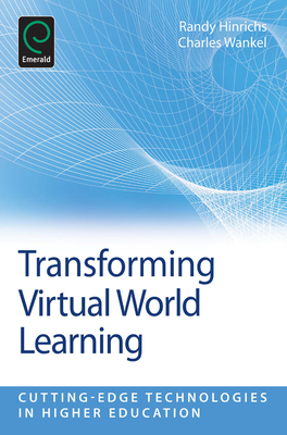 Transforming Virtual World Learning - Hinrichs, Randy (Editor), and Wankel, Charles (Editor)