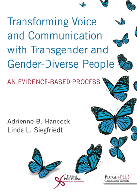 Transforming Voice and Communication with Transgender and Gender-Diverse People: An Evidence-Based Process - Hancock, Adrienne B., and Siegfriedt, Linda