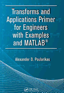Transforms and Applications Primer for Engineers with Examples and MATLAB