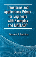 Transforms and Applications Primer for Engineers with Examples and MATLAB(R)