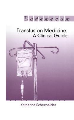 Transfusion Medicine: A Clinical Guide - Schexneider, Katherine I