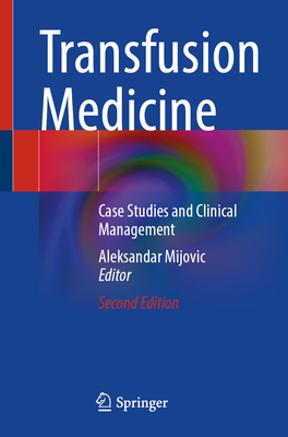 Transfusion Medicine: Case Studies and Clinical Management - Mijovic, Aleksandar (Editor)