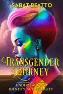 Transgender Journey: Understanding Identity and Equality