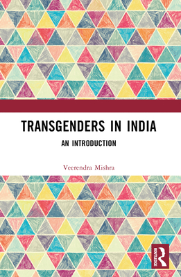 Transgenders in India: An Introduction - Mishra, Veerendra