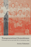 Transgenerational Remembrance: Performance and the Asia-Pacific War in Contemporary Japan