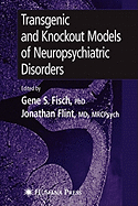 Transgenic and Knockout Models of Neuropsychiatric Disorders