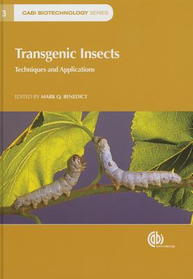 Transgenic Insects: Techniques and Applications - Benedict, Mark Quentin, Dr. (Contributions by)