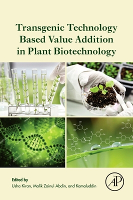 Transgenic Technology Based Value Addition in Plant Biotechnology - Kiran, Usha (Editor), and Abdin, Malik Zainul (Editor), and Kamaluddin (Editor)