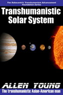 Transhumanistic Solar System