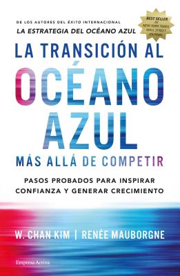 Transicion Al Oceano Azul, La - Kim, W Chan, and Mauborgne, Renaee, and Alvarez De La Miyar, Helena