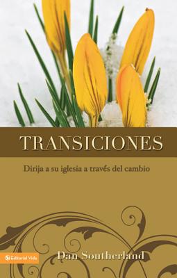 Transiciones: Dirija a Su Iglesia a Trav?s del Cambio - Southerland, Dan