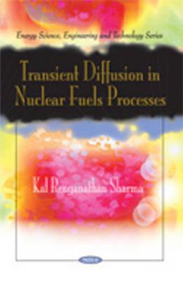 Transient Diffusion in Nuclear Fuels Processes - Renganathan Sharma, Kal