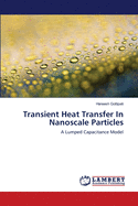 Transient Heat Transfer In Nanoscale Particles