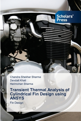 Transient Thermal Analysis of Cylindrical Fin Design using ANSYS - Sharma, Chandra Shekhar, and Khati, Devdatt, and Sharma, Harimohan