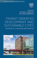 Transit Oriented Development and Sustainable Cities: Economics, Community and Methods