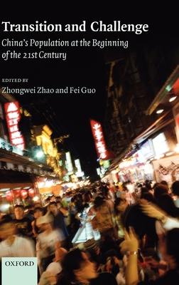 Transition and Challenge: China's Population at the Beginning of the 21st Century - Zhao, Zhongwei (Editor), and Guo, Fei (Editor)