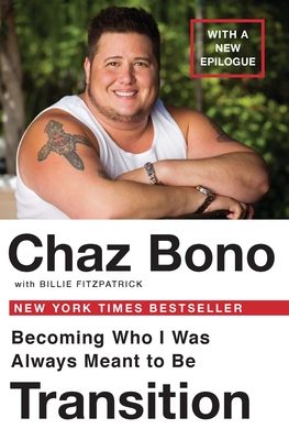 Transition: Becoming Who I Was Always Meant to Be - Bono, Chaz, and Fitzpatraick, Billie