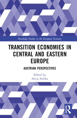 Transition Economies in Central and Eastern Europe: Austrian Perspectives - Sielska, Alicja (Editor)