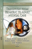 Transition from Pediatric to Adult Medical Care - Wood, David, Mr. (Editor), and Reiss, John G (Editor), and Ferris, Maria E (Editor)