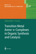 Transition Metal Arene  -Complexes in Organic Synthesis and Catalysis