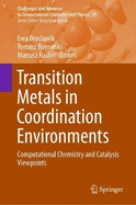 Transition Metals in Coordination Environments: Computational Chemistry and Catalysis Viewpoints