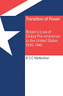 Transition of Power: Britain's Loss of Global Pre-Eminence to the United States, 1930 1945