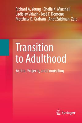 Transition to Adulthood: Action, Projects, and Counseling - Young, Richard A, and Marshall, Sheila K, and Valach, Ladislav