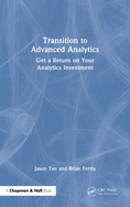 Transition to Advanced Analytics: Get a Return on Your Analytics Investment