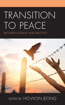 Transition to Peace: Between Norms and Practice - Jeong, Ho-Won (Editor)