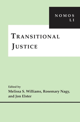 Transitional Justice: Nomos Li - Williams, Melissa S (Editor), and Elster, Jon (Editor), and Nagy, Rosemary