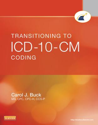 Transitioning to ICD-10-CM Coding - Buck, Carol J, MS, Cpc