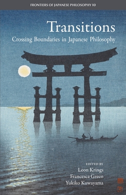 Transitions: Crossing Boundaries in Japanese Philosophy - Greco, Francesca (Editor), and Kuwayama, Yukiko (Editor), and Krings, Leon