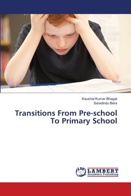 Transitions From Pre-school To Primary School - Bhagat, Kaushal Kumar, and Bera, Saradindu