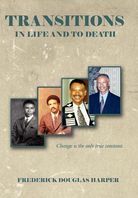 Transitions in Life and to Death - Harper, Frederick Douglas