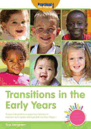 Transitions in the Early Years: A Practical Guide to Supporting Children Between Early Years Settings and into Key Stage 1