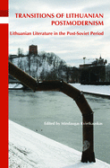 Transitions of Lithuanian Postmodernism: Lithuanian Literature in the Post-Soviet Period