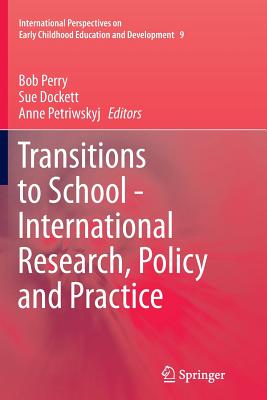 Transitions to School - International Research, Policy and Practice - Perry, Bob (Editor), and Dockett, Sue (Editor), and Petriwskyj, Anne (Editor)