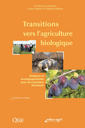 Transitions vers l'agriculture biologique: Pratiques et accompagnements pour des syst?mes innovants.