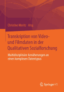 Transkription Von Video- Und Filmdaten in Der Qualitativen Sozialforschung: Multidisziplinre Annherungen an Einen Komplexen Datentypus