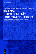 Transkulturalitt Und Translation: Deutsche Literatur Des Mittelalters Im Europischen Kontext